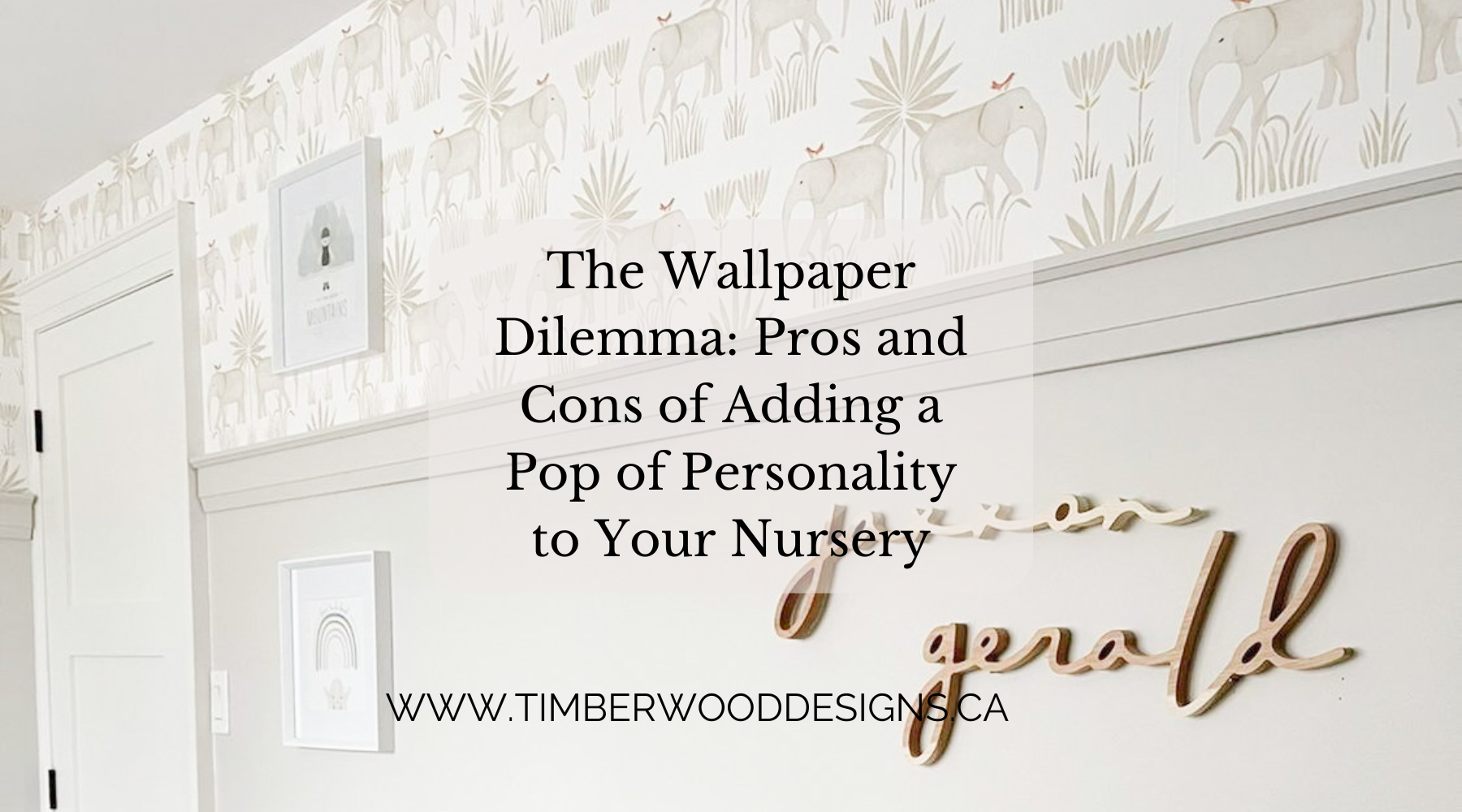 Pros and Cons of Nursery Wallpaper – Timberwood Designs