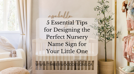 5 Essential Tips for Designing the Perfect Nursery Name Sign for Your Little One