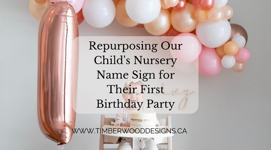 Celebrating One Year of Love: Repurposing Your Child's Nursery Name Sign for Their First Birthday Party