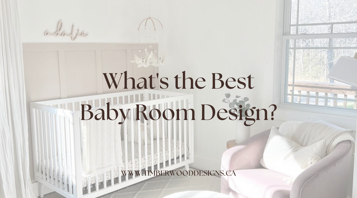 What's the Best Baby Room Design? – Timberwood Designs