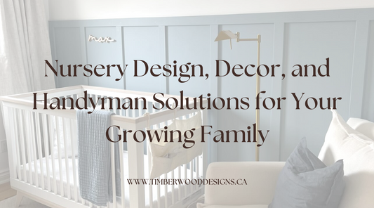 Crafting Comfort: Nursery Design, Decor, and Handyman Solutions for Your Growing Family