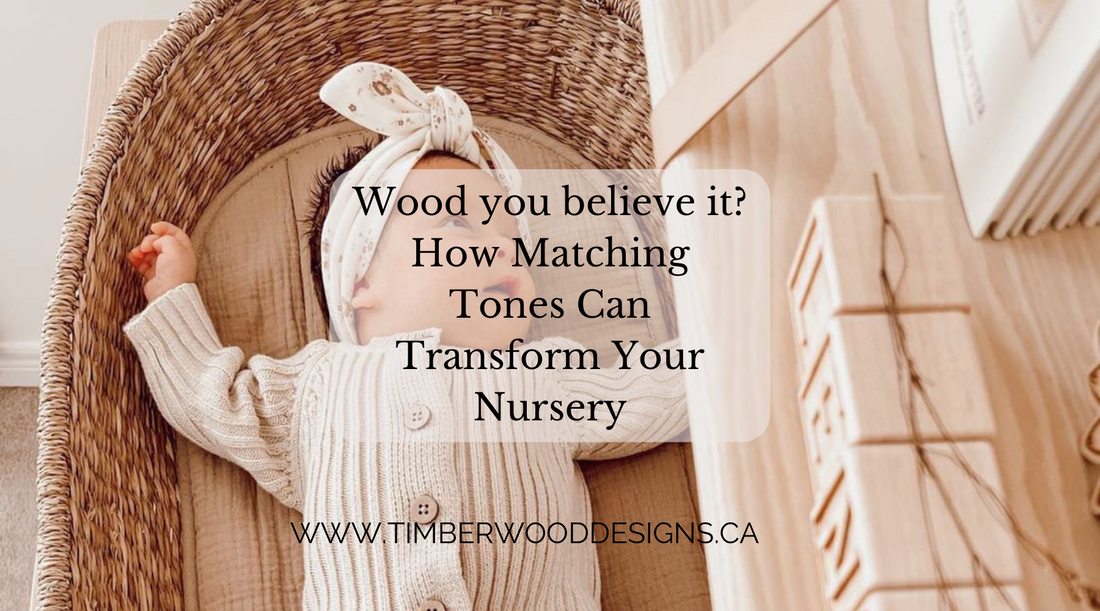 Wood You Believe It? How Matching Tones Can Transform Your Nursery